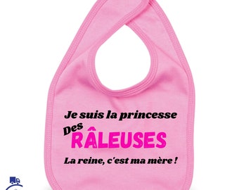 Bavoir "Je suis la princesse Des Râleuses La reine, c'est ma mère !"  - cadeau naissance