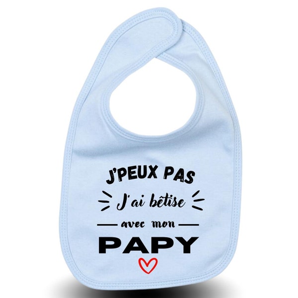 Bavoir "J'peux pas j'ai bêtise avec Mamie/Papy "- bavoir bébé cadeau naissance out le monde adorera ce cadeau original Beige/Bleu/Rose