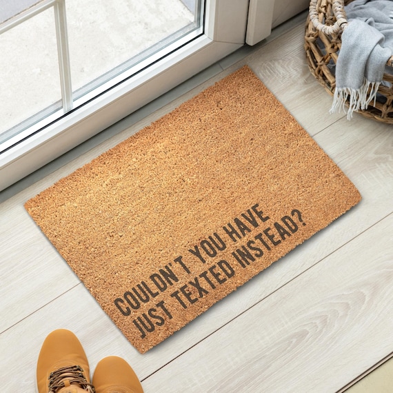 Couldn't You Have Just Texted Funny Doormat