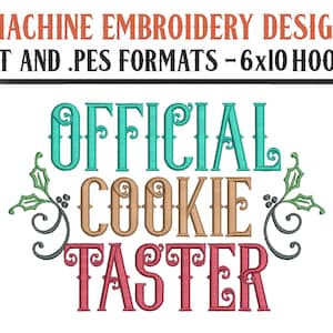 May include: Machine embroidery design for a 6x10 hoop in .DST and .PES formats. The design features a festive, whimsical font with the text "Official Cookie Taster" in teal, brown, and red with decorative swirls and holly leaves.