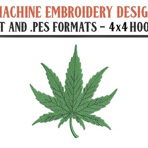 Peut inclure: Motif de broderie machine d'une feuille de cannabis verte. Le texte en haut indique "MACHINE EMBROIDERY DESIGN" et le texte en dessous indique ".DST AND .PES FORMATS - 4x4 HOOPS". Le motif est sur fond blanc.