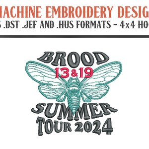 May include: Machine embroidery design with the text "BROOD 13 & 19 SUMMER TOUR 2024" and a cicada illustration. The design is available in .PES, .DST, .JEF, and .HUS formats, suitable for 4x4 hoops.