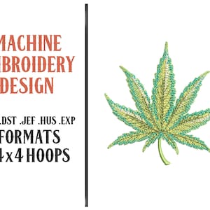 Puede incluir: Diseño de bordado a máquina con una hoja de cannabis detallada en tonos verdes y amarillos. El diseño incluye el texto "MACHINE EMBROIDERY DESIGN" y los formatos de archivo .PES .DST .JEF .HUS .EXP, y "FORMATS - 4x4 HOOPS".