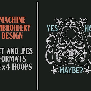 May include: Machine embroidery design featuring a planchette design. The planchette is white with the words "YES", "NO", and "MAYBE?" in light blue. The design includes .DST and .PES formats for 4x4 hoops.