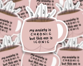 Chronic Anxiety Iconic Ass Vinyl Sticker - Laptop, Water Bottle