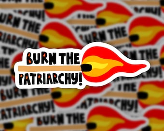 May include: A sticker with a match design and the text "BURN THE PATRIARCHY!". The match has a tan stick, a black head, and a red, yellow, and orange flame. The text is in black and white.