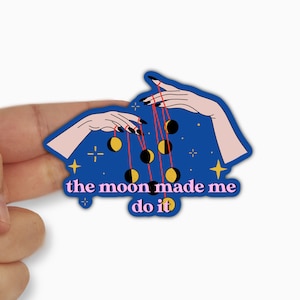 Autocollant vinyle The Moon Made Me Do It - Autocollant Withcy - Autocollant vinyle - Autocollants phases de lune - Autocollant Wiccan
