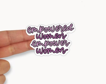 Empowered Women Empower Women Vinyl Sticker - Vinyl Sticker - Feminist Sticker - Inspirational Stickers - Motivational Stickers