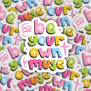 Be Your Own Muse Vinyl Sticker - Waterproof Laptop Decal