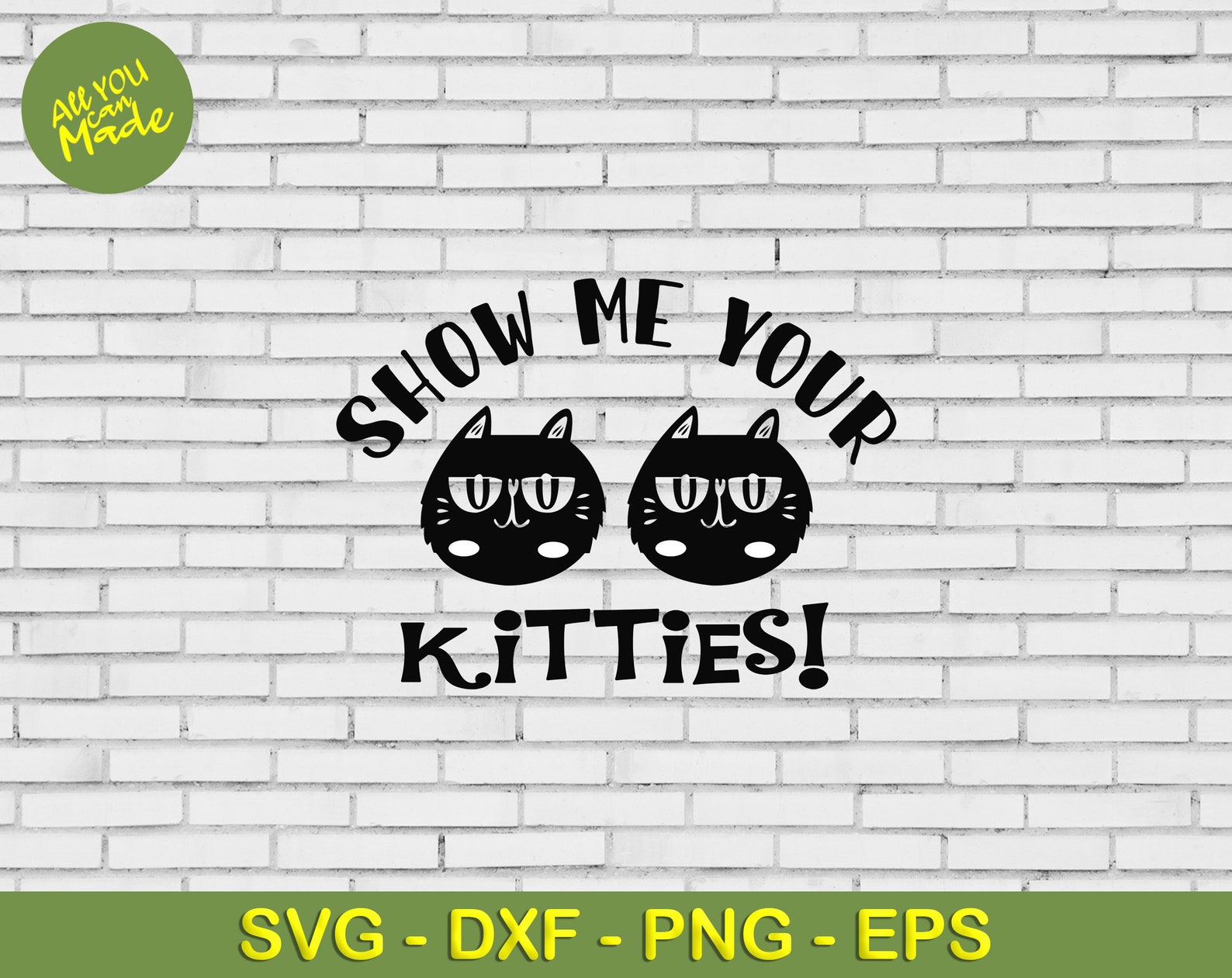 Show me your kitties svg eps dxf png file sublimation love | Etsy