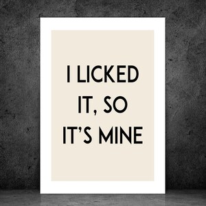 I Licked It | Bedroom Funny Beige Bold Rude Explicit Quote| Gift | Poster | A5 | A4 | A3 | Framed or Unframed