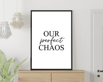 Our Beautiful Chaos Wall Print Poster | Home Kitchen Family Bedroom Life Quote | Home Decor | Gift | A5 | A4 | A3 Framed or Unframed