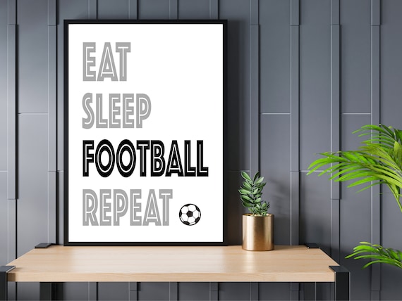 Eat Sleep Football Repeat | Father's Day Print | Sport Football | Decor | Gift | Bespoke | A5 | A4 | A3 | Framed