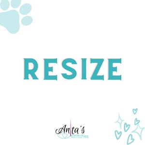 May include: Teal blue text that reads "RESIZE" on a white background.  A blue paw print is in the upper left corner and a blue heart with a needle and thread is in the lower left corner.  The text "Anita's Stitches" is below the heart.  There are several blue hearts and stars in the lower right corner.