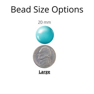 May include: A turquoise blue bead measuring 20 mm in diameter, shown next to a US quarter for size comparison. The bead is labeled "Large".