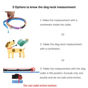 May include: Diagram showing three ways to measure a dog's neck for a collar. The first method shows a measuring tape inside a collar. The second method shows a measuring tape around a dog's neck. The third method shows a measuring tape around a flat collar. The text reads "3 Options to know the dog neck measurement" and "Do not add extra inches".