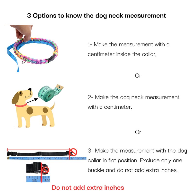 May include: Diagram showing three ways to measure a dog's neck for a collar. The first method shows a measuring tape inside a collar. The second method shows a measuring tape around a dog's neck. The third method shows a measuring tape around a flat collar. The text reads "3 Options to know the dog neck measurement" and "Do not add extra inches".