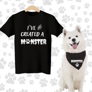Dog and owner matching shirt, funny dog bandana, dog lover gift, dog mom shirt,dog mama shirt,I've created a monster,dog dad t-shirt,costume