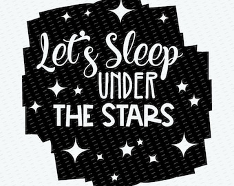 Camping SVG | Let's Sleep Under the Stars (PNG)