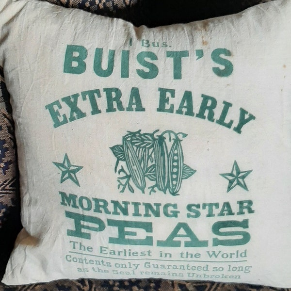 Primitive Antique Buist's Extra Early Morning Star Peas Grain Sack Pillow/ Robert Buist's Co. Philadelphia / Farmhouse/Primitive Decor