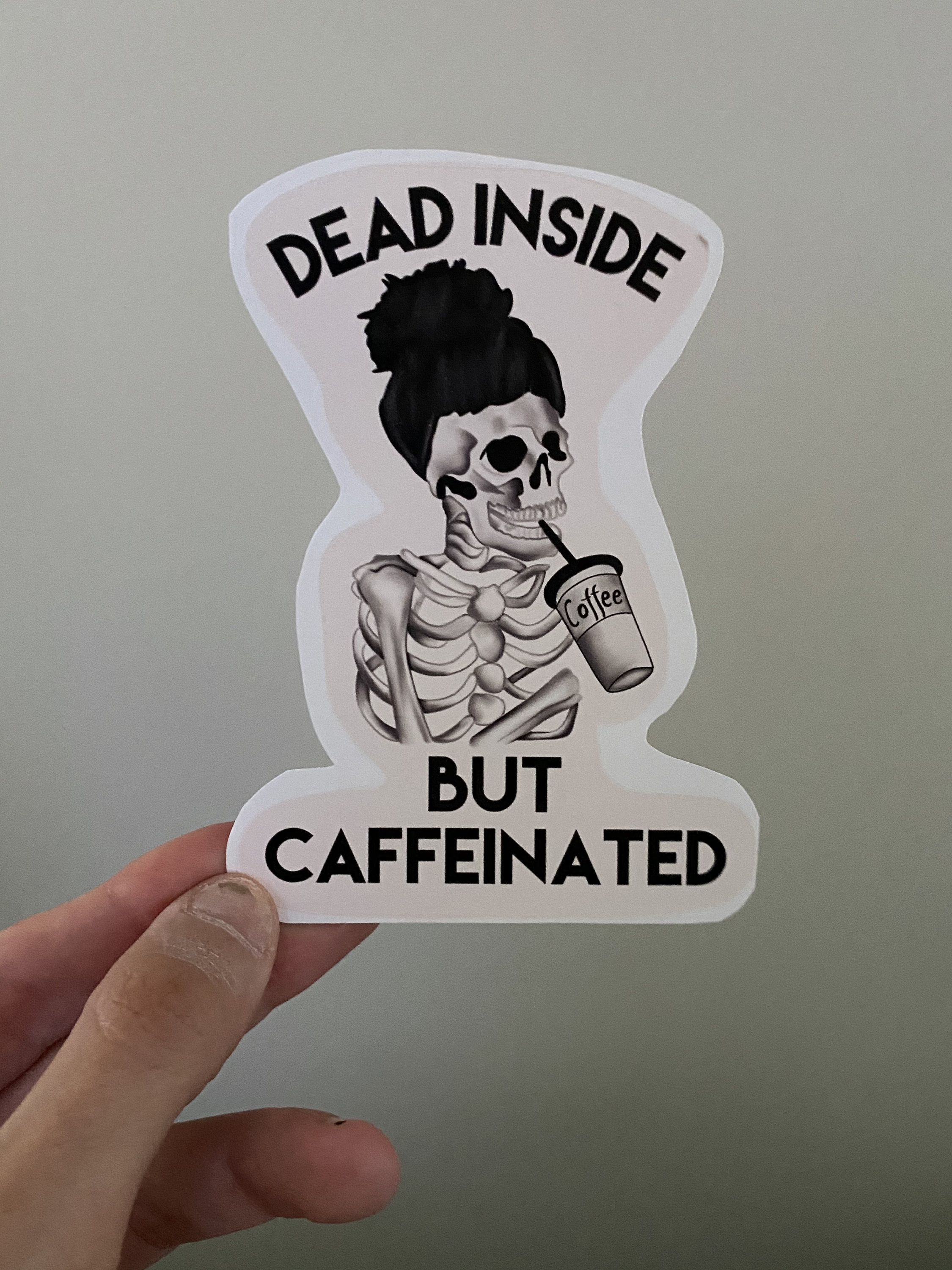 Caffeinated But Dead Inside Waterproof Sticker.