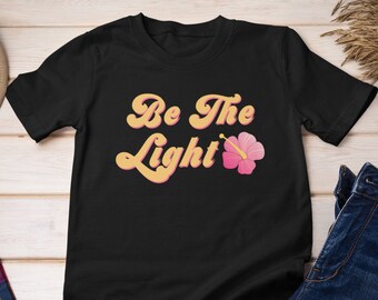 Be The Light Graphic Tee, 70s Vintage Style, Inspirational Shirt