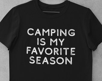 Camping Is My Favorite Season Shirt, Camping T-Shirt, Happy Camper Tee, Outdoor Lover Shirt, Camping Gift for Women, Hiking Campfire Tee