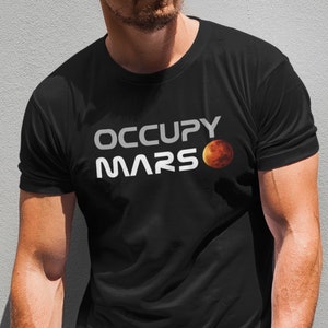 Occupy Mars Shirt Space Exploration Tee Funny Elon Musk Gift for Men Women Mars SpaceX T-Shirt Science Nerd Astronaut Graphic Tee