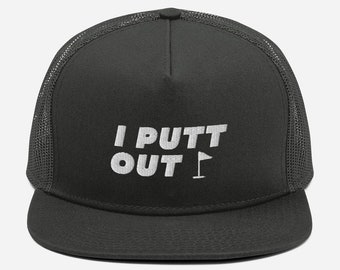 Golf Gift For Men - I Putt Out Golf Hat  - Disc Golf - Funny Golf Hat, Golf Lovers, Golf Gift for Him, Snapback Hat, Golf Cap, Trucker Hat