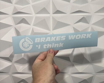 Breaks Work I Think Sticker - Vinyl Decal Sticker - Car Sticker Funny