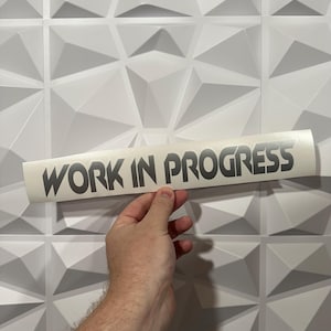 WORK IN PROGRESS Sticker - Vinyl Decal Sticker - Car Sticker jdm- 22 Vinyl Colors To Choose From!