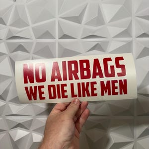 No Airbags We Die Like Men Sticker - Vinyl Decal Sticker - Car Sticker Funny