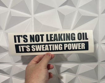 It’s Not Leaking Oil Sticker 2 - Vinyl Decal Sticker - Car Sticker Funny - 22 Vinyl Colors available! Perfect Gift