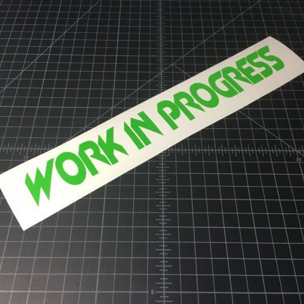 WORK IN PROGRESS Sticker - Vinyl Decal Sticker - Car Sticker jdm- 22 Vinyl Colors To Choose From!