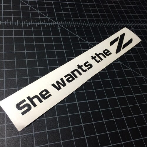 She Wants the Z Sticker Vinyl Decal Sticker Car Sticker Etsy