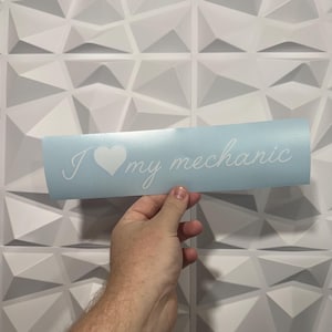 I Love My Mechanic Sticker - Vinyl Decal Sticker - Car Sticker Funny - 22 Vinyl Colors available! Perfect Gift