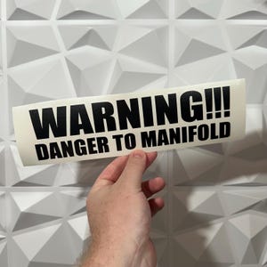 Warning Danger To Manifold Sticker - Vinyl Decal Sticker - Car Sticker Funny
