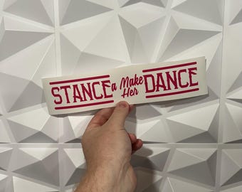 Stance A Make Her Dance Sticker - Vinyl Decal Sticker - Car Sticker JDM