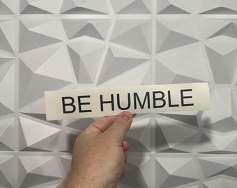 Be Humble Sticker - Vinyl Decal Sticker - Car Sticker Funny -  humbling