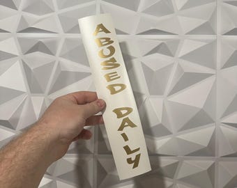 Abused Daily Vertical Sticker - Vinyl Decal Sticker - Car Sticker JDM - 22 Vinyl Colors To Choose From!