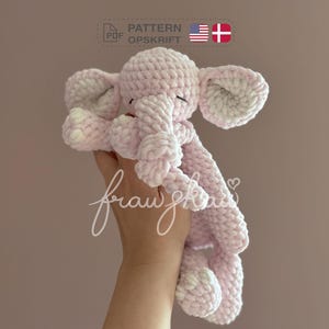Crochet snuggler pattern, elephant,  plush, lovey - PDF in English (US terms) and Danish.