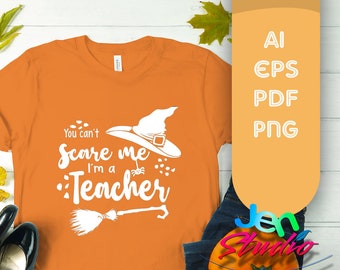 you can't scare me I'm a teacher svg teacher, Halloween svg, witch teacher svg, file for cricut & silhouette, png, pdf, ai, eps