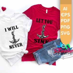 I will never let you sink svg, Valentine day svg, couple anchor svg, love couple svg, cutfile, cricut, silhouette, ai, eps, pdf, png