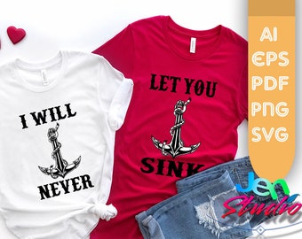 I will never let you sink svg, Valentine day svg, couple anchor svg, love couple svg, cutfile, cricut, silhouette, ai, eps, pdf, png