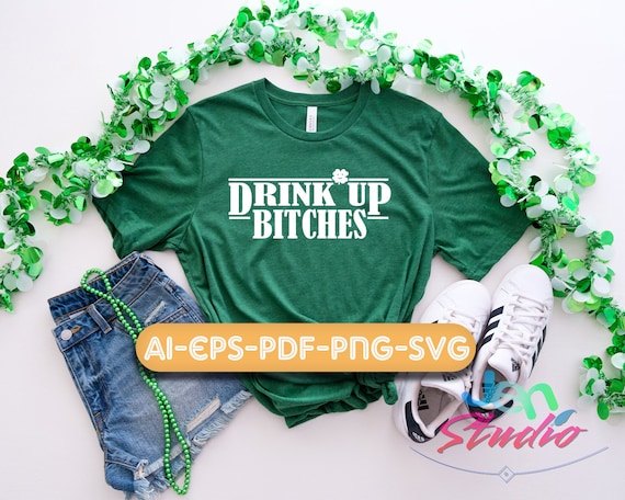 Drunk up Bitches svg, St. Patrick’s Day Svg, Luck with Shamrock Svg, Beer svg, Cricut, silhouette , cut file