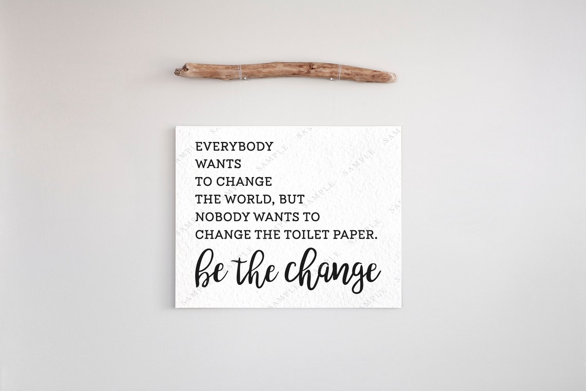 Be the change Bathroom sign Change the TP Digital download | Etsy