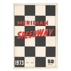 May include: A vintage Meridian Speedway program cover. The design features a black and white chequered pattern at the top, with the words "MERIDIAN SPEEDWAY" in red. The year "1973" and the price "50¢" are also visible.