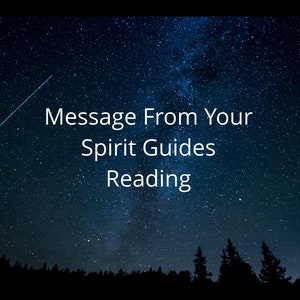 Message From Your Spirit Guides Reading, Psychic, Clairvoyant Medium Message Reading Within 48 Hours