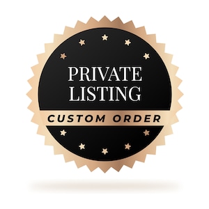 May include: A gold and black round badge with the text "PRIVATE LISTING CUSTOM ORDER" and stars around the edge.