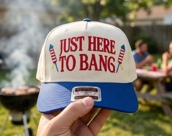 Just Here To Bang Embroidered Hat, Funny 4th Of July Trucker Hat, Baseball Cap USA America Anniversary, Sassy Quote Embroidered Hat
